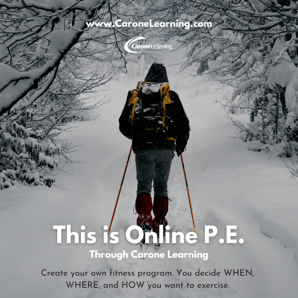 This is online PE through Carone Learning. Decide WHEN, Where, and HOW you want to exercise.